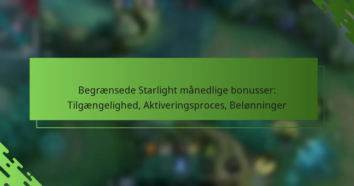 Begrænsede Starlight månedlige bonusser: Tilgængelighed, Aktiveringsproces, Belønninger