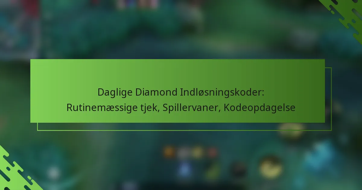 Daglige Diamond Indløsningskoder: Rutinemæssige tjek, Spillervaner, Kodeopdagelse