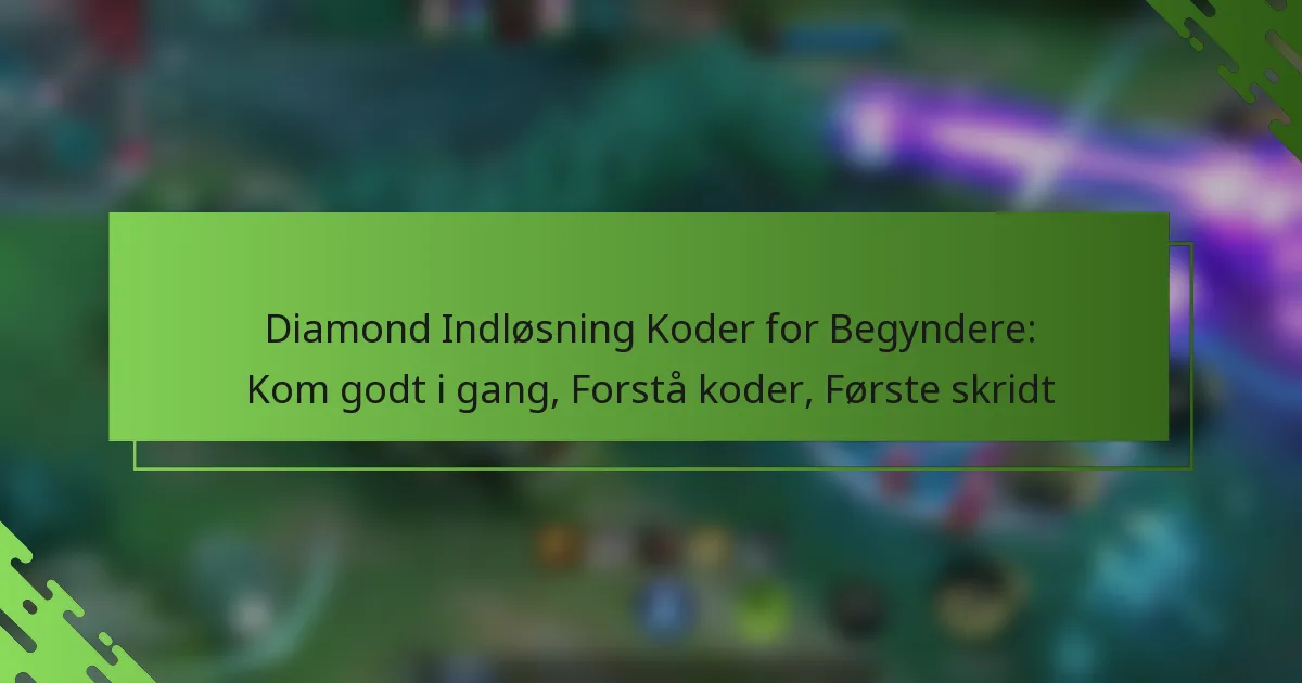 Diamond Indløsning Koder for Begyndere: Kom godt i gang, Forstå koder, Første skridt