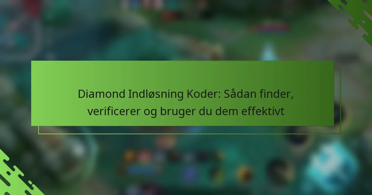 Diamond Indløsning Koder: Sådan finder, verificerer og bruger du dem effektivt