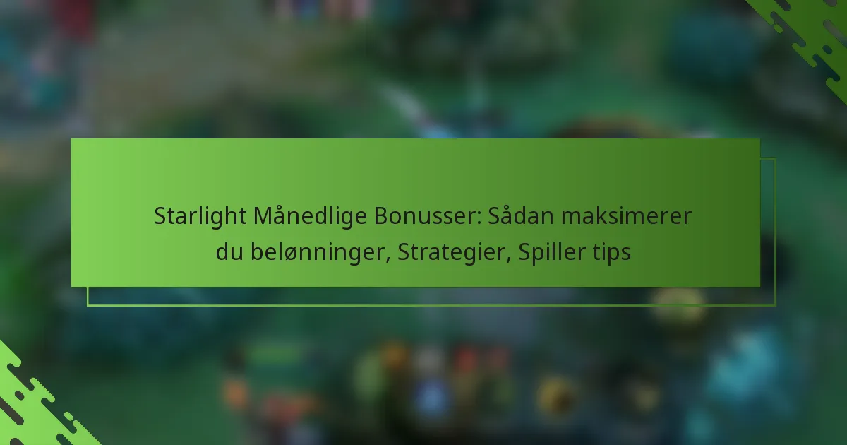 Starlight Månedlige Bonusser: Sådan maksimerer du belønninger, Strategier, Spiller tips