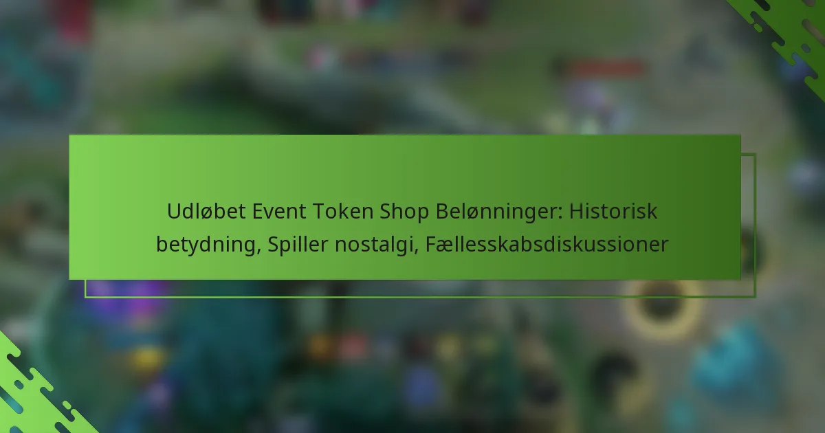 Udløbet Event Token Shop Belønninger: Historisk betydning, Spiller nostalgi, Fællesskabsdiskussioner