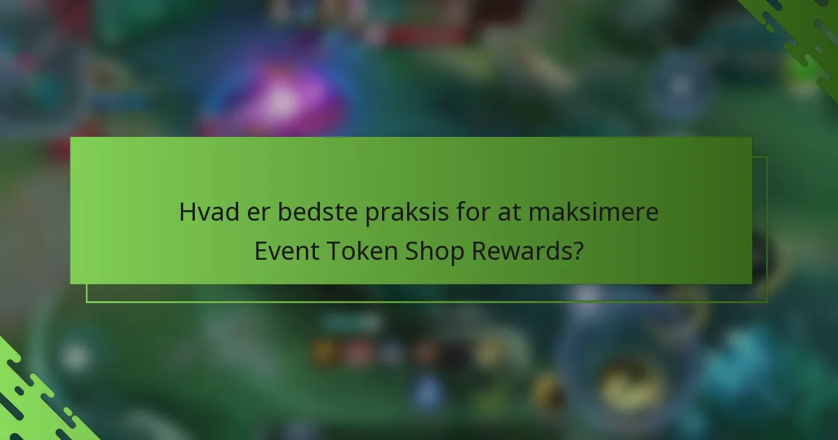 Hvad er bedste praksis for at maksimere Event Token Shop Rewards?