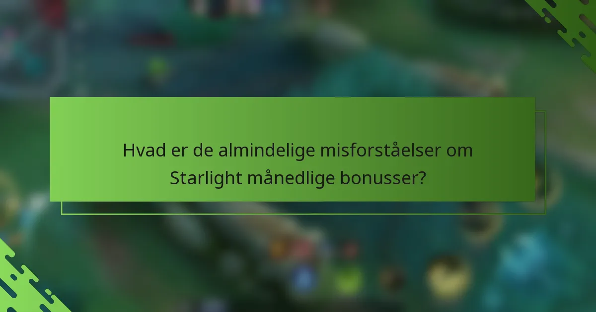 Hvad er de almindelige misforståelser om Starlight månedlige bonusser?