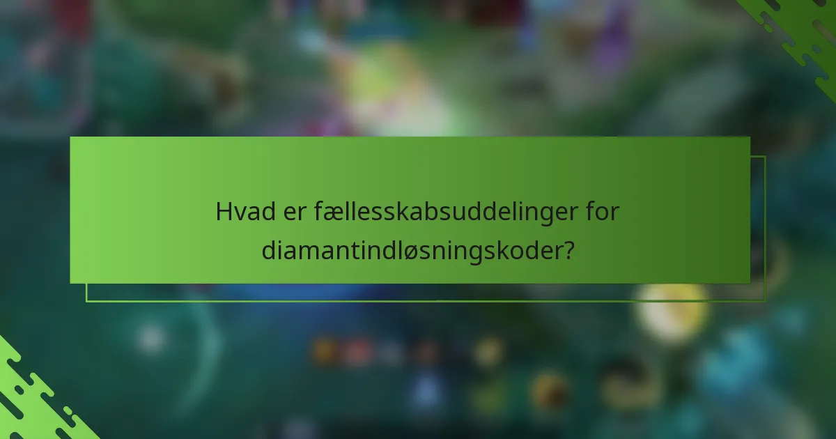 Hvad er fællesskabsuddelinger for diamantindløsningskoder?
