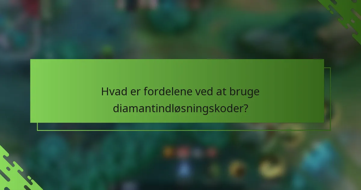 Hvad er fordelene ved at bruge diamantindløsningskoder?