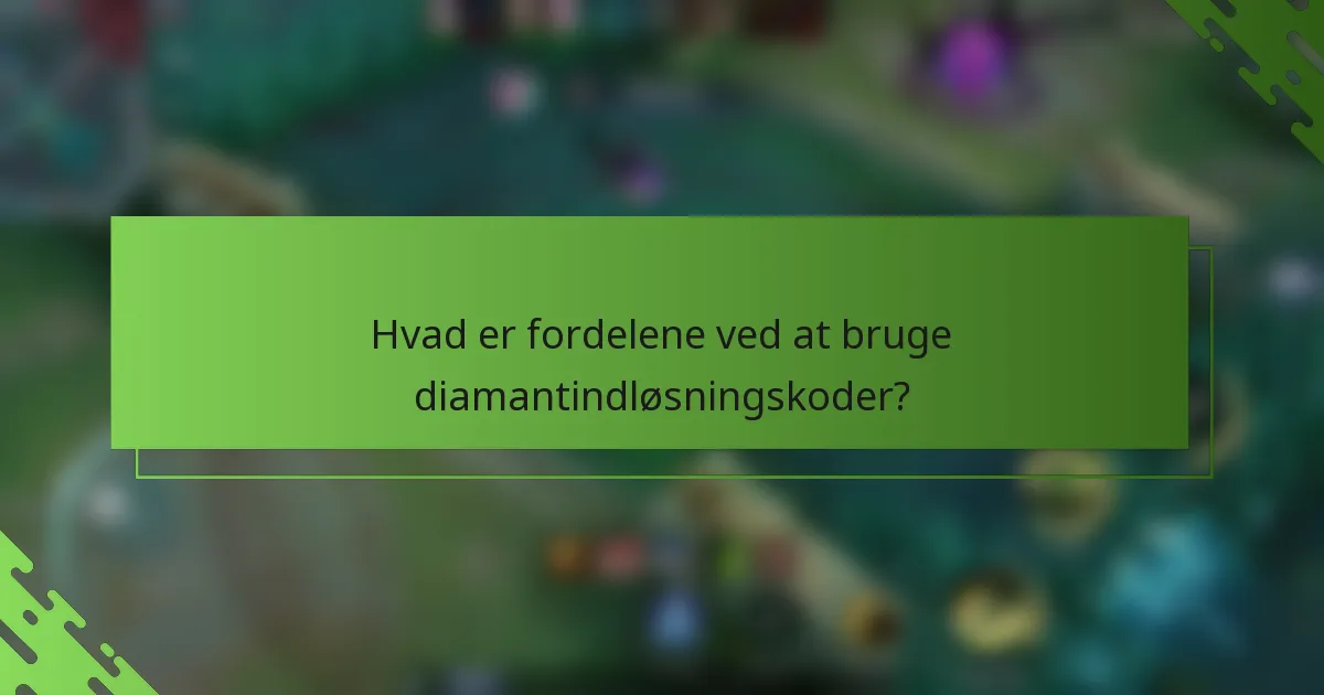 Hvad er fordelene ved at bruge diamantindløsningskoder?