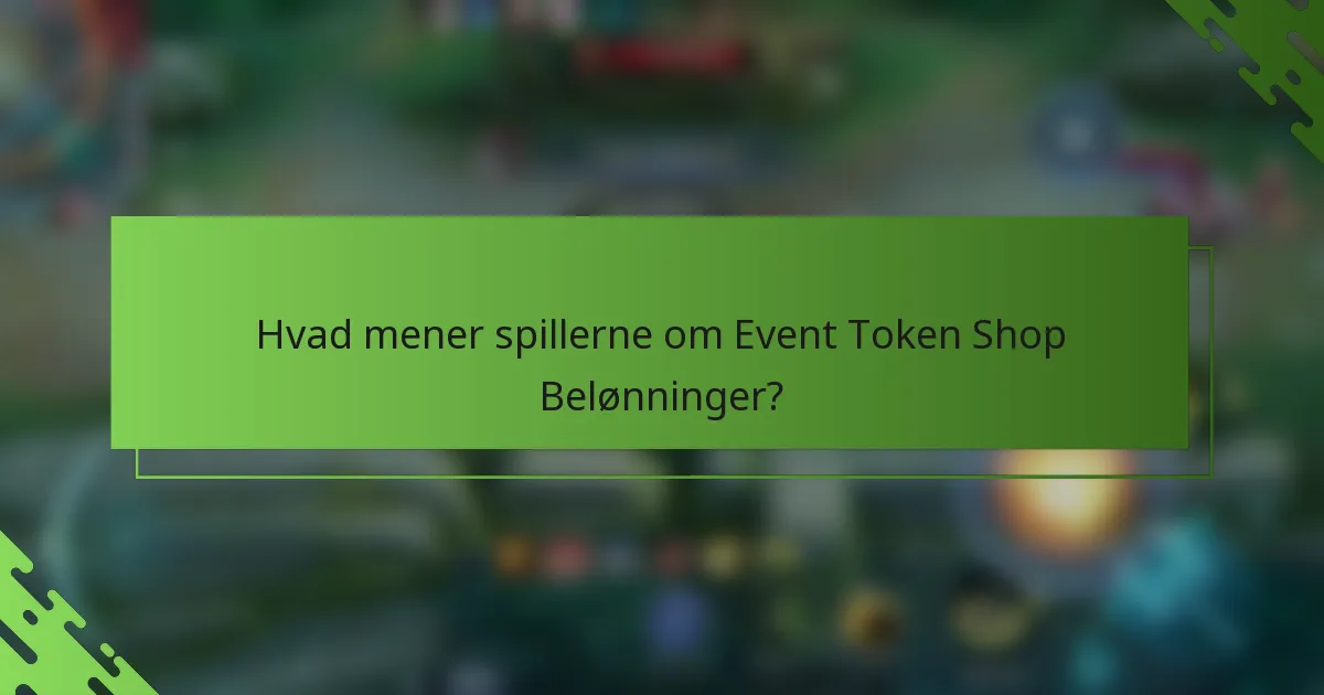 Hvad mener spillerne om Event Token Shop Belønninger?