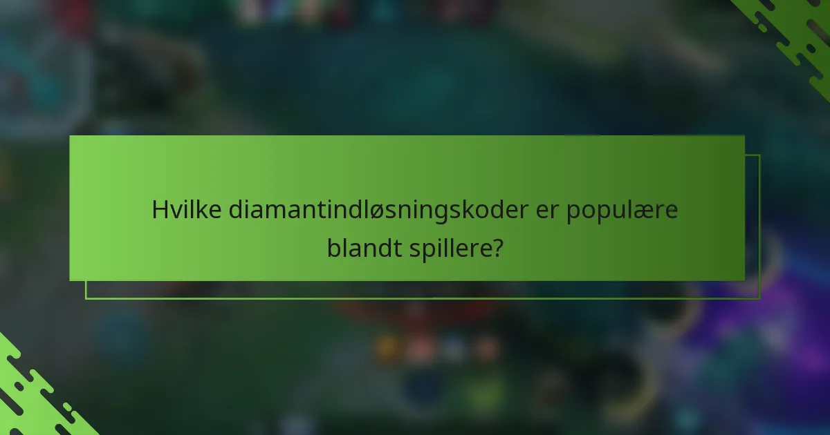 Hvilke diamantindløsningskoder er populære blandt spillere?