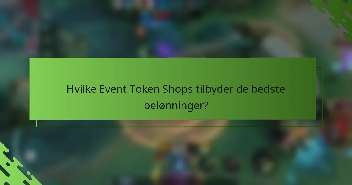 Hvilke Event Token Shops tilbyder de bedste belønninger?