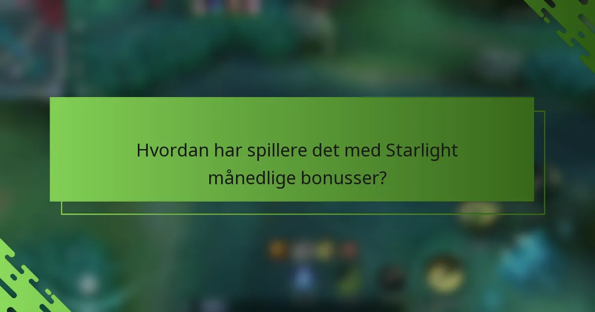 Hvordan har spillere det med Starlight månedlige bonusser?