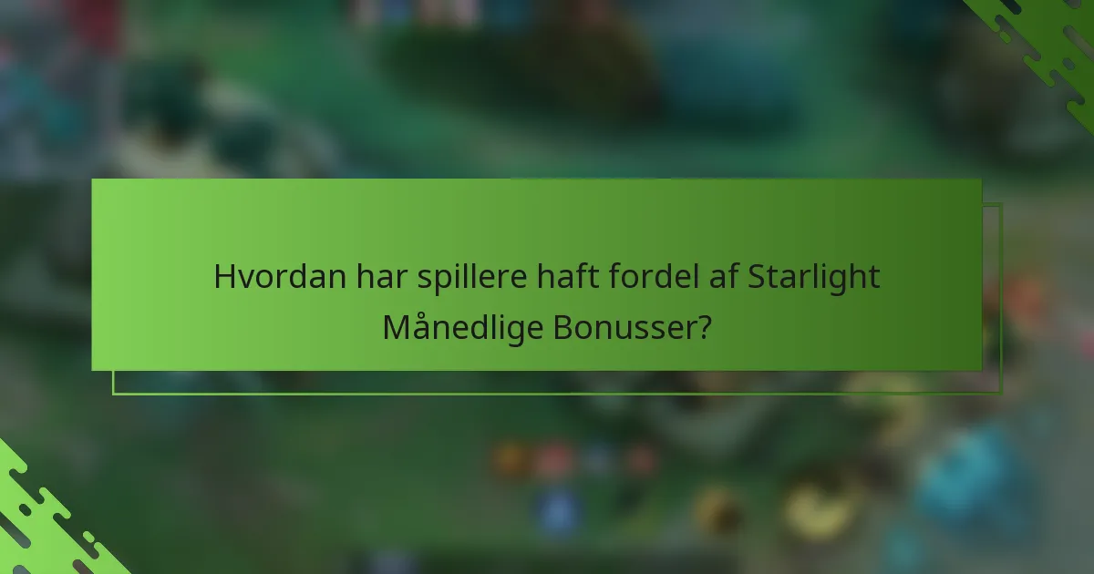 Hvordan har spillere haft fordel af Starlight Månedlige Bonusser?