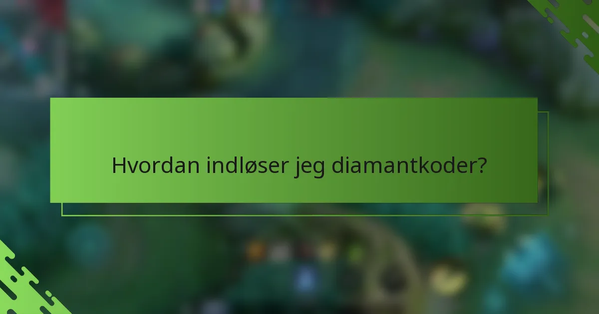 Hvordan indløser jeg diamantkoder?