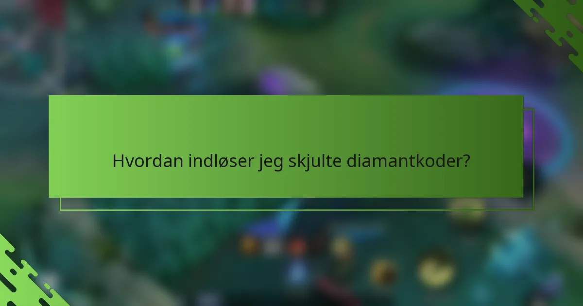 Hvordan indløser jeg skjulte diamantkoder?