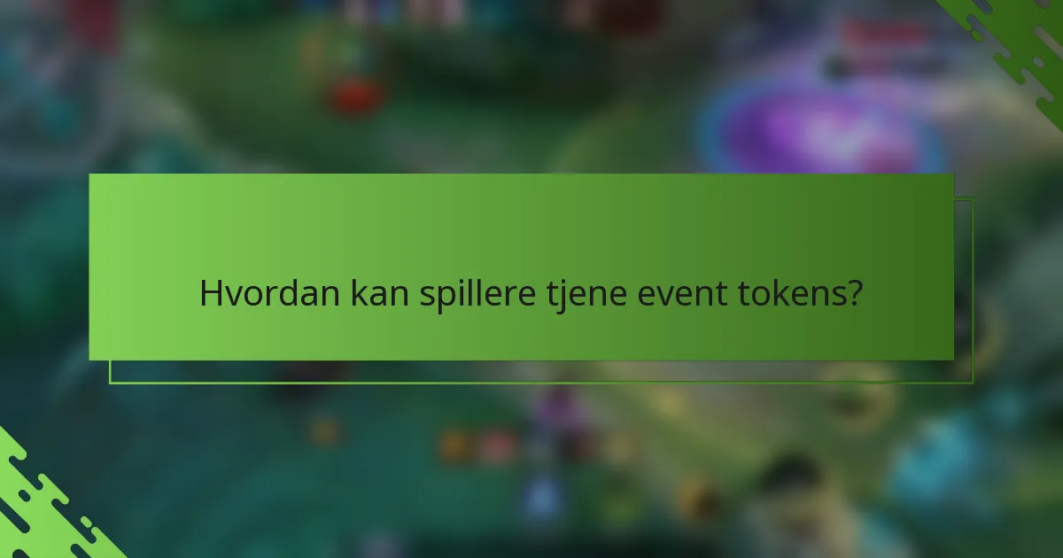 Hvordan kan spillere tjene event tokens?