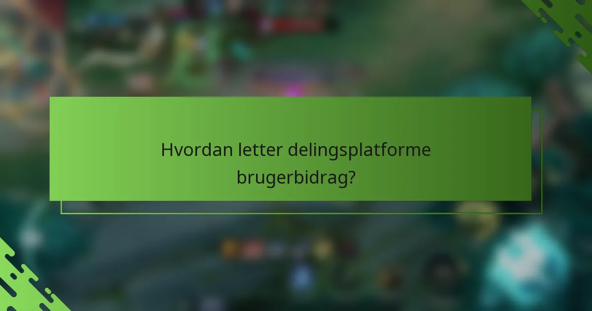 Hvordan letter delingsplatforme brugerbidrag?