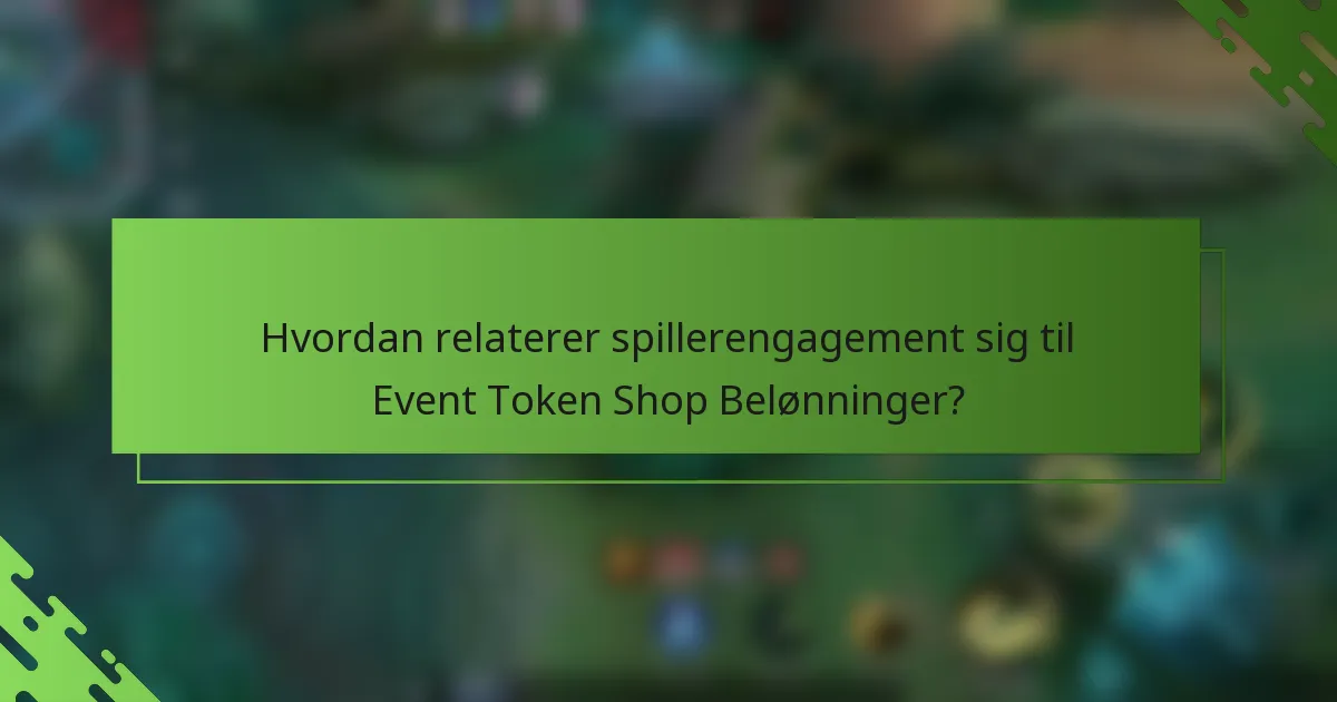 Hvordan relaterer spillerengagement sig til Event Token Shop Belønninger?