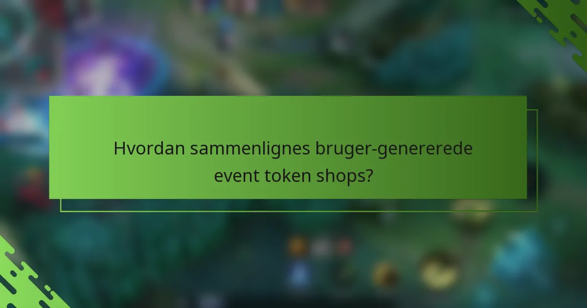 Hvordan sammenlignes bruger-genererede event token shops?