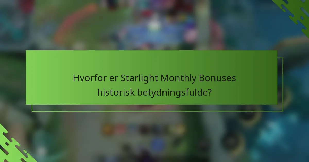 Hvorfor er Starlight Monthly Bonuses historisk betydningsfulde?